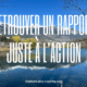 Retrouver le rapport juste à l'action