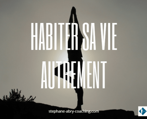 Habiter sa vie autrement