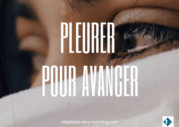 Pleurer pour avancer