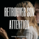 Retrouver son attention et sa concentration